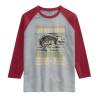 Fishing 67 Meme Raglan Shirt How Many Days A Week Should You Go Fishing Camo Flag