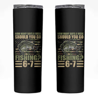 Fishing 67 Meme Skinny Tumbler How Many Days A Week Should You Go Fishing Camo Flag