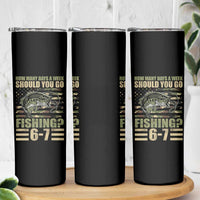 Fishing 67 Meme Skinny Tumbler How Many Days A Week Should You Go Fishing Camo Flag
