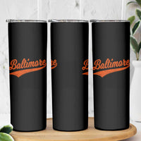 Baltimore Script Retro Baseball Sport Lovers City Pride Skinny Tumbler