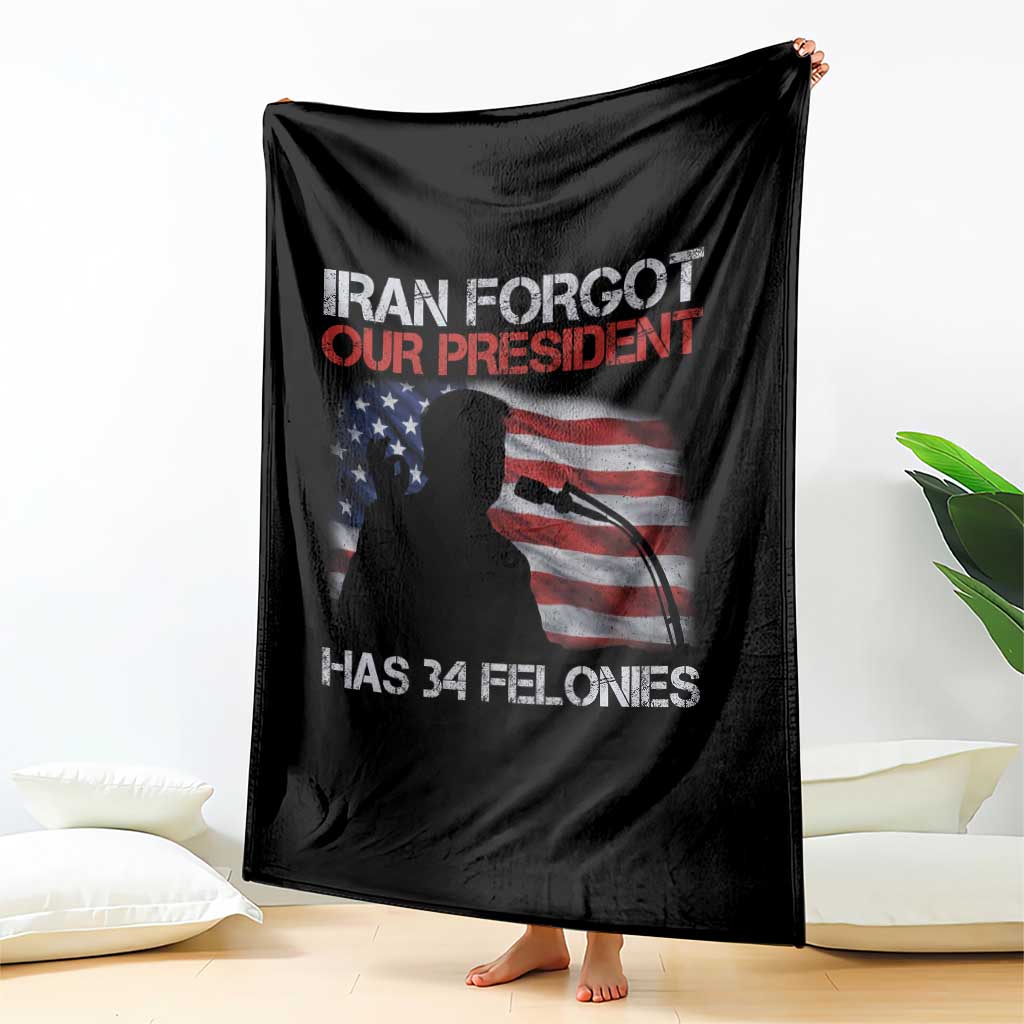 Iran Forgot Our President Has 34 Felonies Throw Blanket Funny Political Satire Vintage American Flag