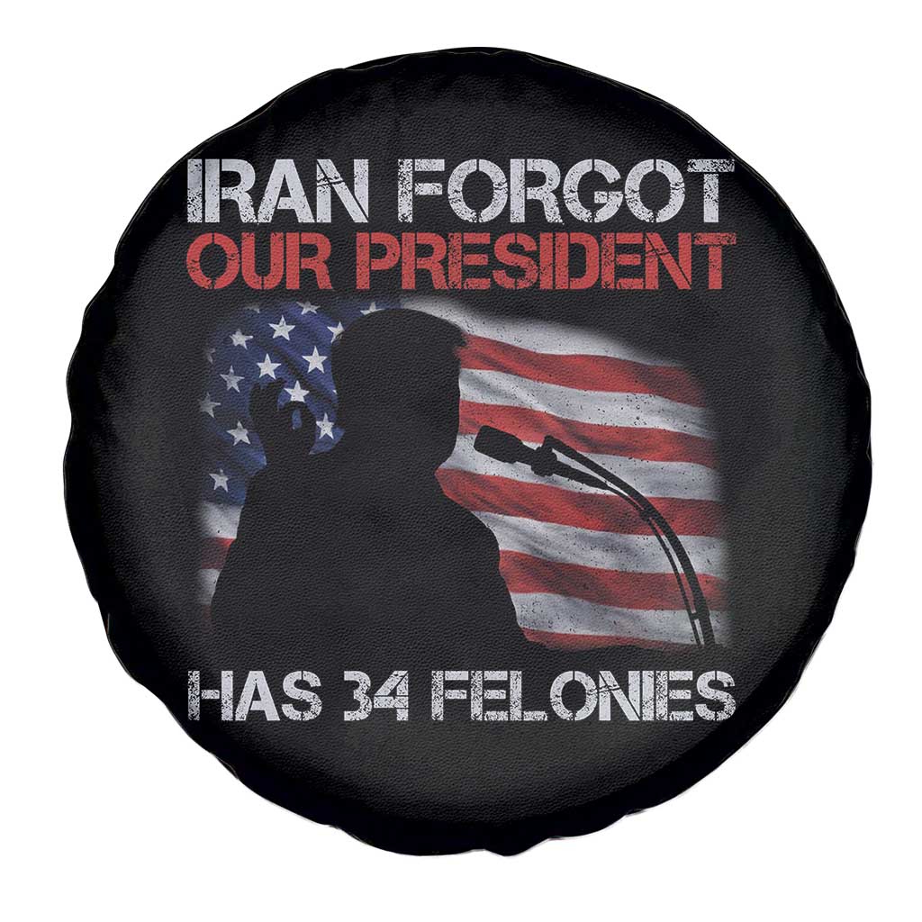 Iran Forgot Our President Has 34 Felonies Spare Tire Cover Funny Political Satire Vintage American Flag