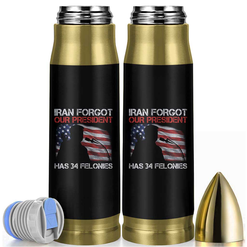 Iran Forgot Our President Has 34 Felonies Bullet Tumbler Funny Political Satire Vintage American Flag