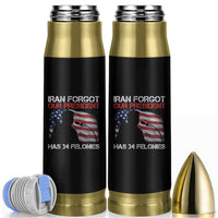 Iran Forgot Our President Has 34 Felonies Bullet Tumbler Funny Political Satire Vintage American Flag