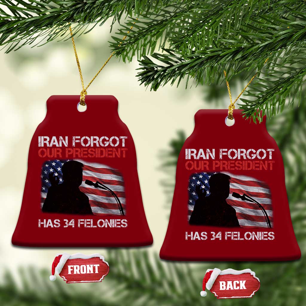 Iran Forgot Our President Has 34 Felonies Ceramic Ornament Funny Political Satire Vintage American Flag