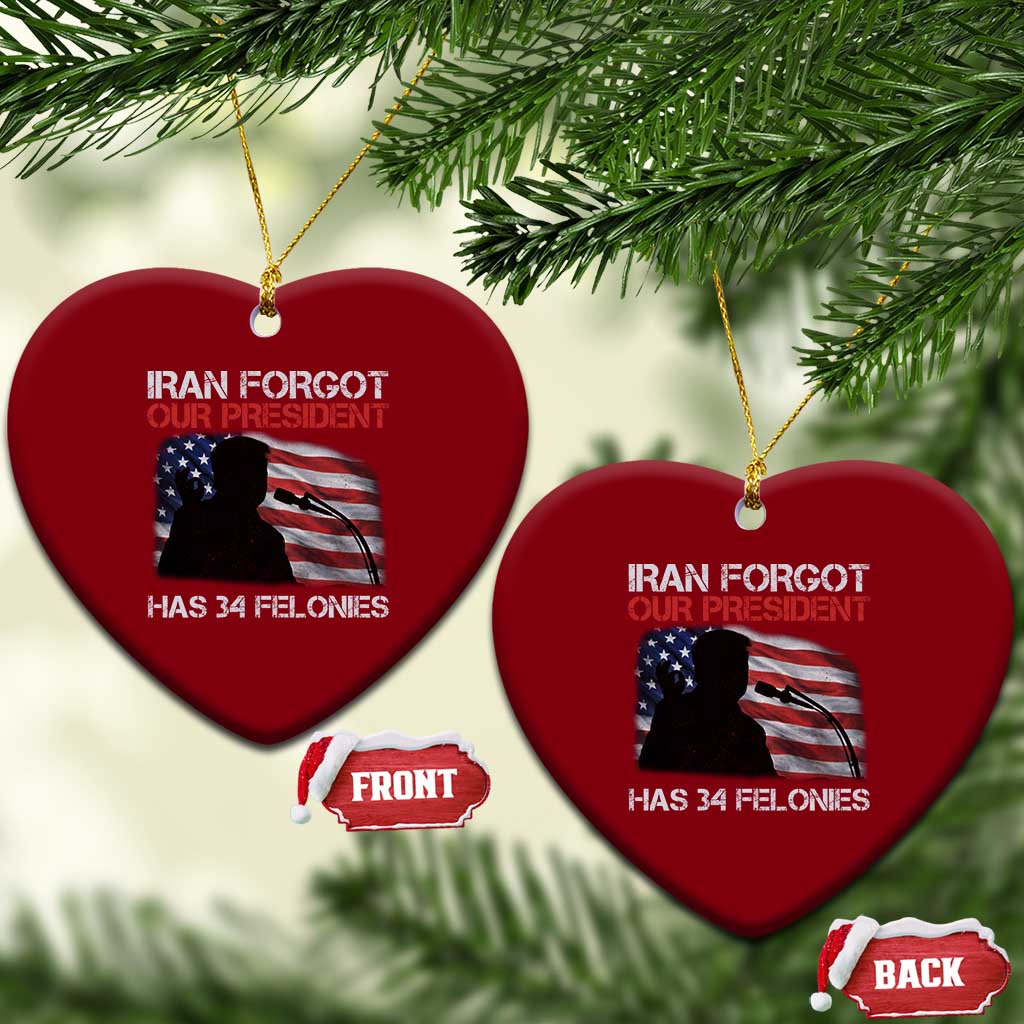Iran Forgot Our President Has 34 Felonies Ceramic Ornament Funny Political Satire Vintage American Flag