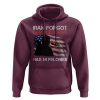 Iran Forgot Our President Has 34 Felonies Hoodie Funny Political Satire Vintage American Flag