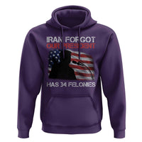 Iran Forgot Our President Has 34 Felonies Hoodie Funny Political Satire Vintage American Flag