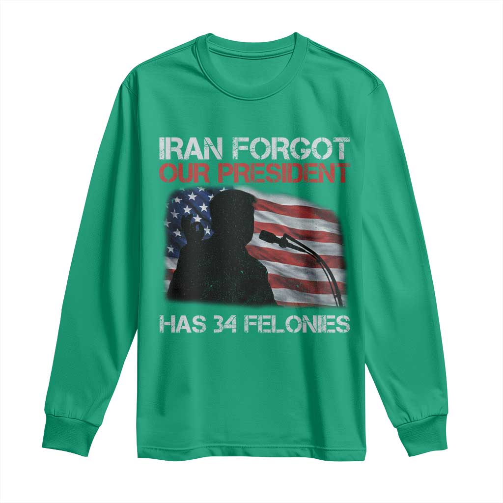 Iran Forgot Our President Has 34 Felonies Long Sleeve Shirt Funny Political Satire Vintage American Flag