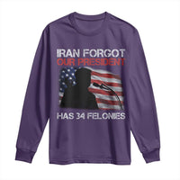 Iran Forgot Our President Has 34 Felonies Long Sleeve Shirt Funny Political Satire Vintage American Flag