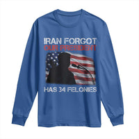Iran Forgot Our President Has 34 Felonies Long Sleeve Shirt Funny Political Satire Vintage American Flag