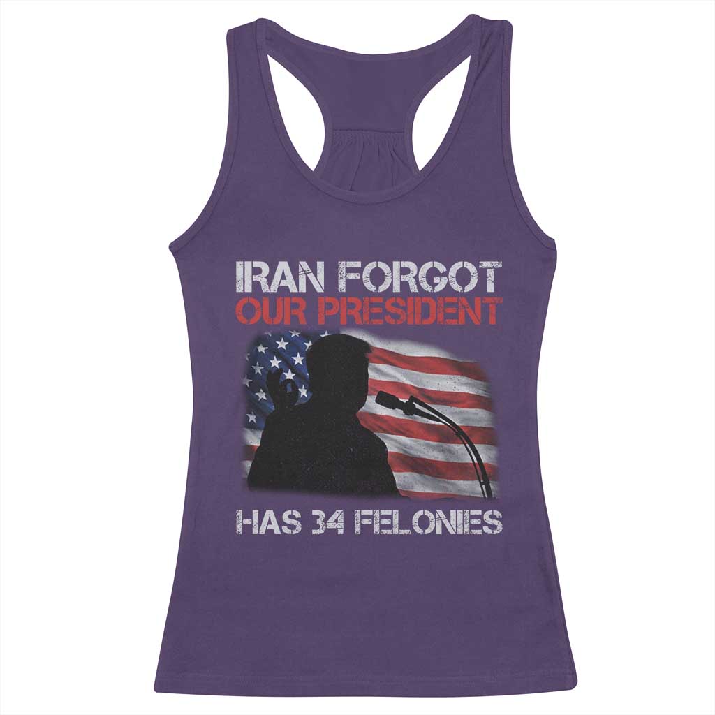 Iran Forgot Our President Has 34 Felonies Racerback Tank Top Funny Political Satire Vintage American Flag