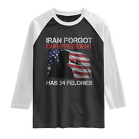 Iran Forgot Our President Has 34 Felonies Raglan Shirt Funny Political Satire Vintage American Flag