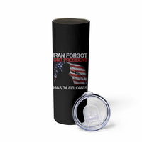 Iran Forgot Our President Has 34 Felonies Skinny Tumbler Funny Political Satire Vintage American Flag