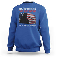 Iran Forgot Our President Has 34 Felonies Sweatshirt Funny Political Satire Vintage American Flag