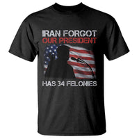 Iran Forgot Our President Has 34 Felonies T Shirt Funny Political Satire Vintage American Flag
