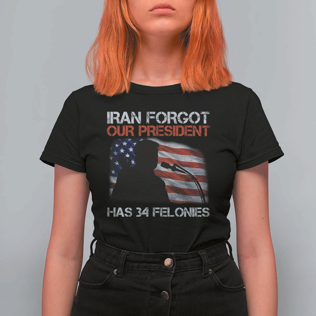 Iran Forgot Our President Has 34 Felonies T Shirt For Women Funny Political Satire Vintage American Flag
