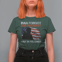 Iran Forgot Our President Has 34 Felonies T Shirt For Women Funny Political Satire Vintage American Flag