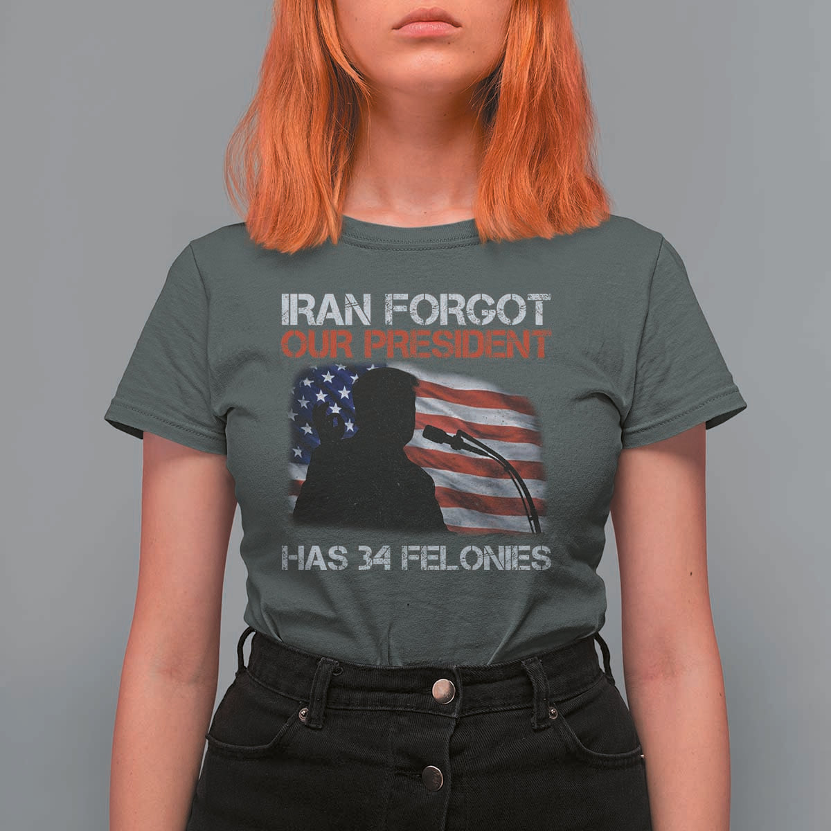 Iran Forgot Our President Has 34 Felonies T Shirt For Women Funny Political Satire Vintage American Flag