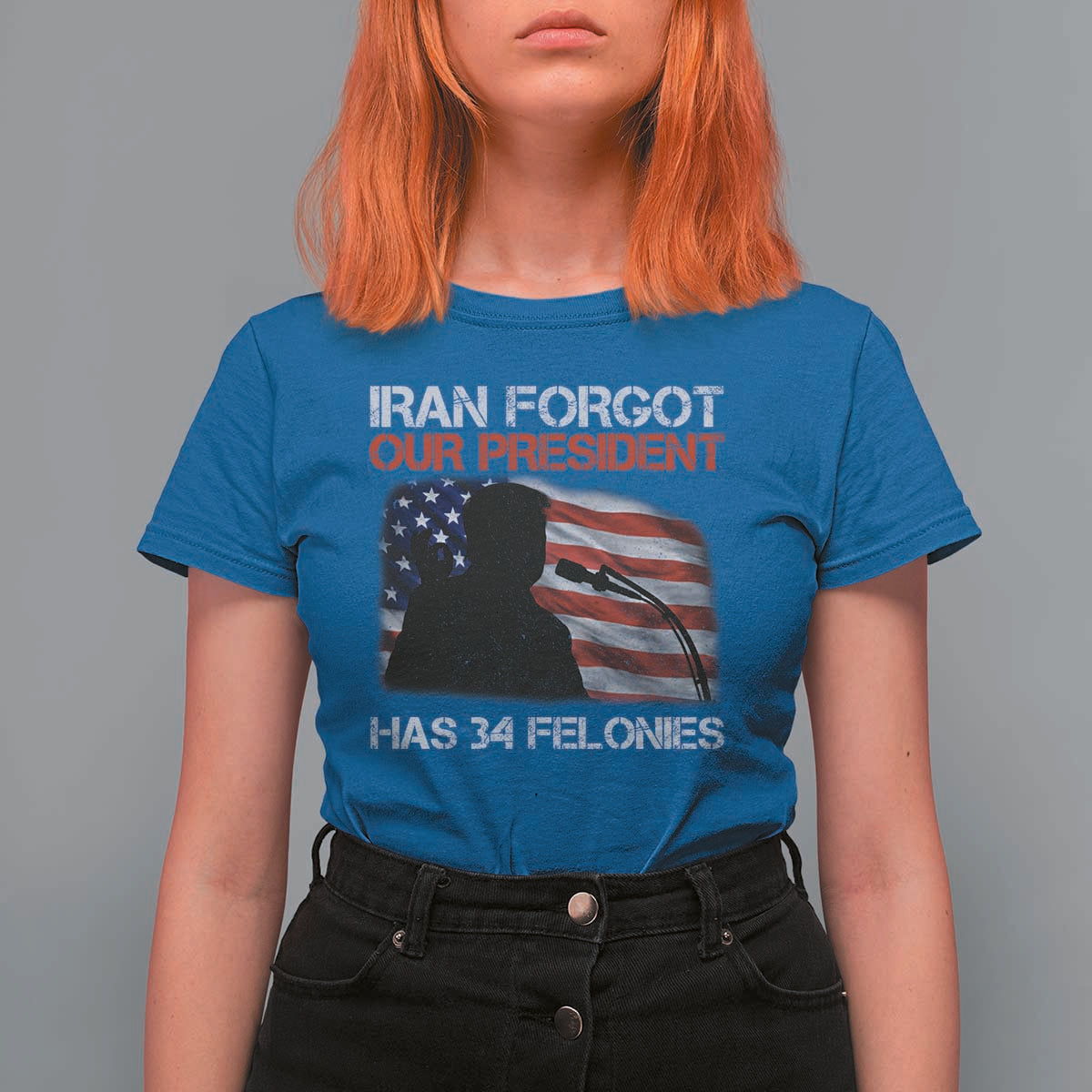 Iran Forgot Our President Has 34 Felonies T Shirt For Women Funny Political Satire Vintage American Flag
