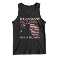 Iran Forgot Our President Has 34 Felonies Tank Top Funny Political Satire Vintage American Flag