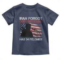 Iran Forgot Our President Has 34 Felonies Toddler T Shirt Funny Political Satire Vintage American Flag