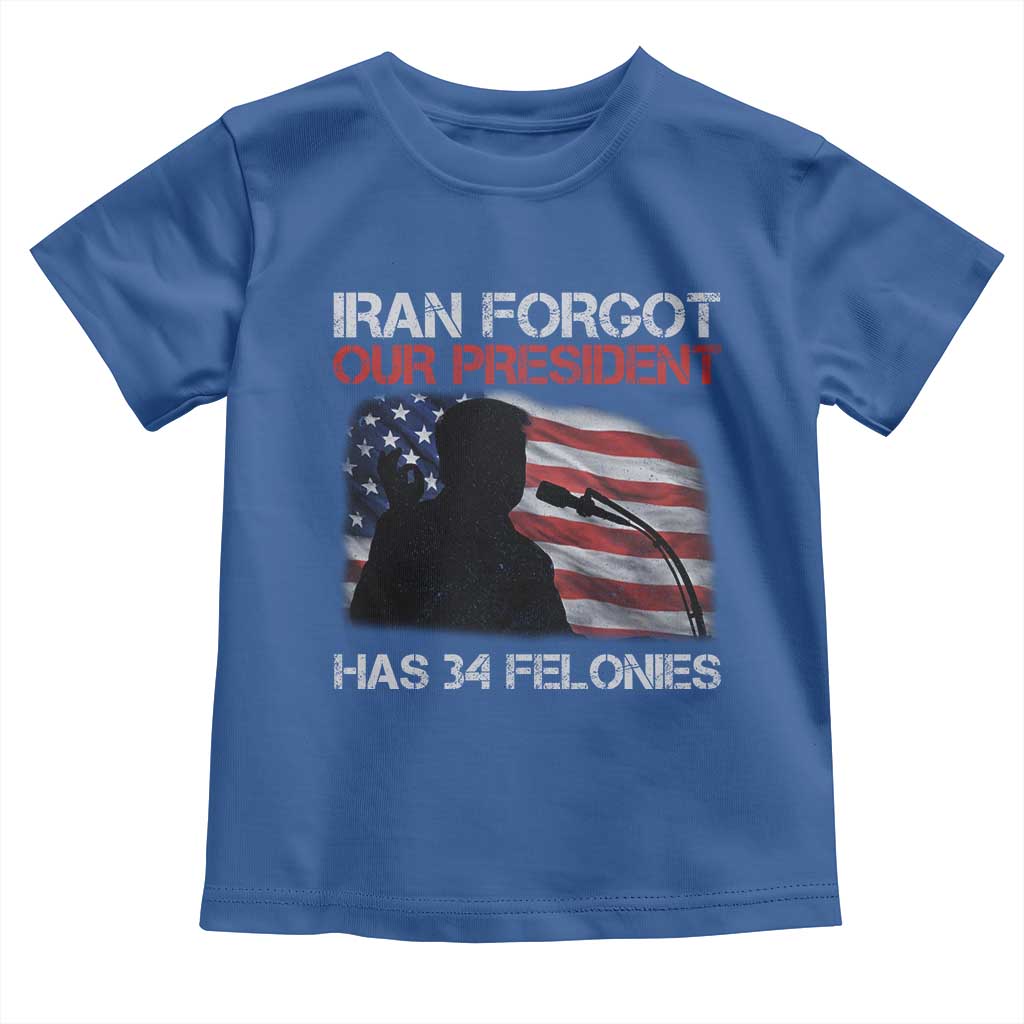 Iran Forgot Our President Has 34 Felonies Toddler T Shirt Funny Political Satire Vintage American Flag