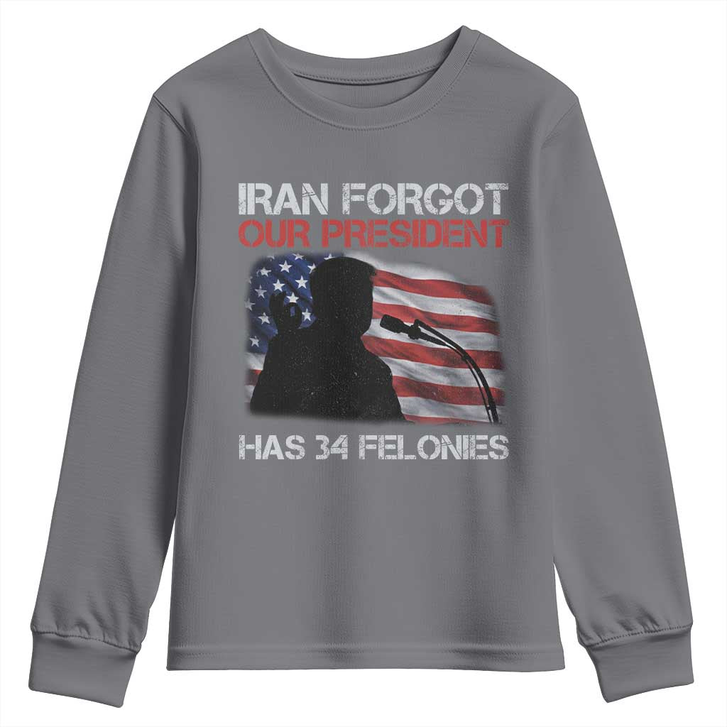 Iran Forgot Our President Has 34 Felonies Youth Sweatshirt Funny Political Satire Vintage American Flag