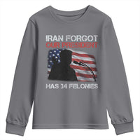 Iran Forgot Our President Has 34 Felonies Youth Sweatshirt Funny Political Satire Vintage American Flag