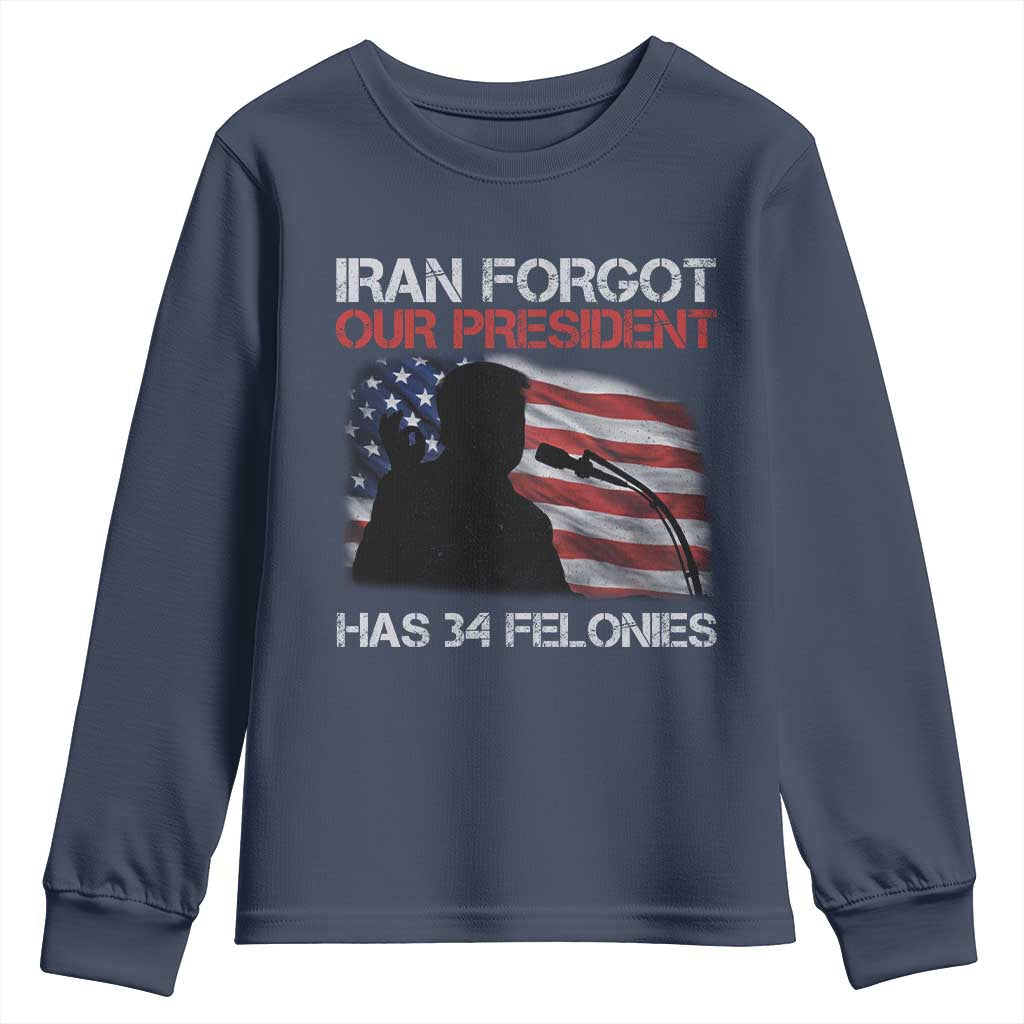 Iran Forgot Our President Has 34 Felonies Youth Sweatshirt Funny Political Satire Vintage American Flag