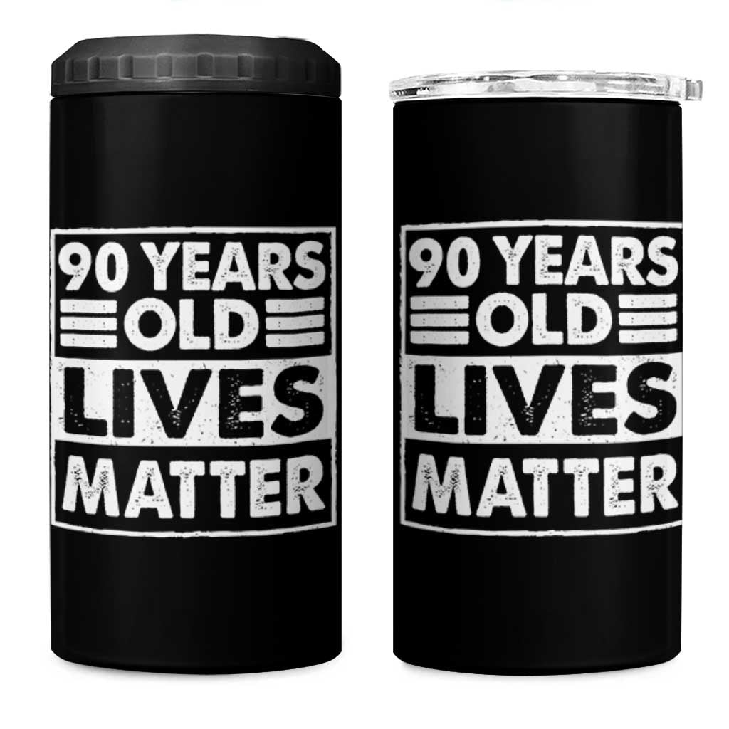 90th Birthday 4 in 1 Can Cooler Tumbler 90 Years Old Lives Matter Elderly Senior