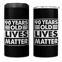 90th Birthday 4 in 1 Can Cooler Tumbler 90 Years Old Lives Matter Elderly Senior