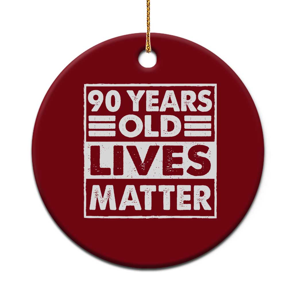 90th Birthday Ceramic Ornament 90 Years Old Lives Matter Elderly Senior