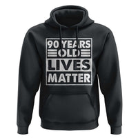90th Birthday Hoodie 90 Years Old Lives Matter Elderly Senior