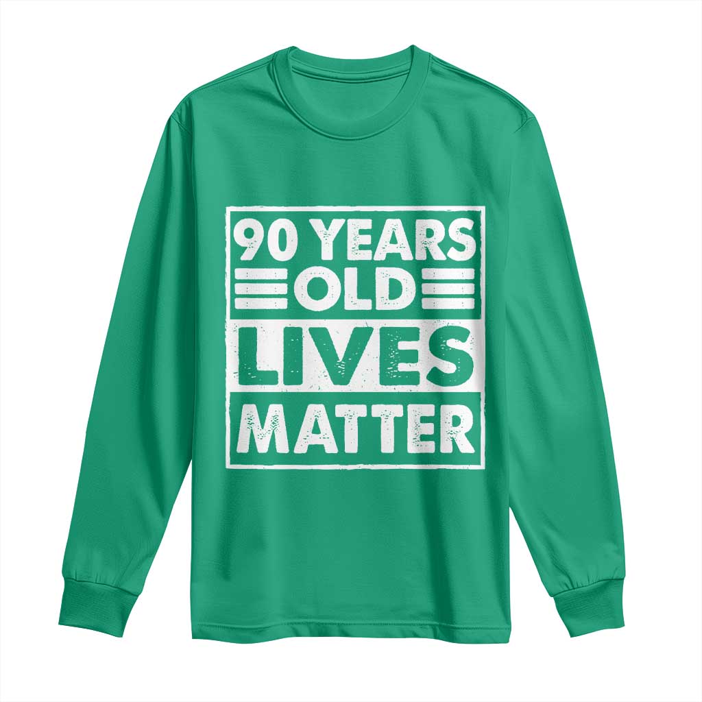 90th Birthday Long Sleeve Shirt 90 Years Old Lives Matter Elderly Senior