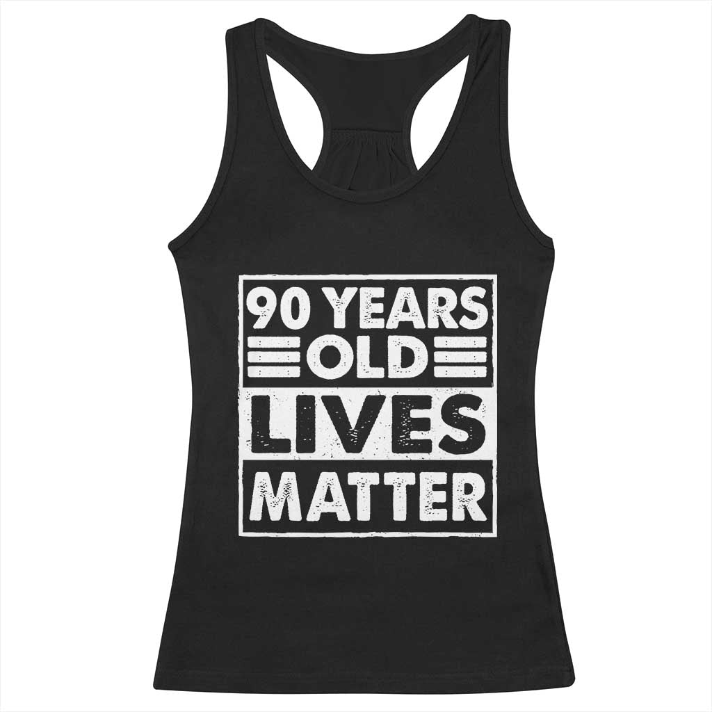 90th Birthday Racerback Tank Top 90 Years Old Lives Matter Elderly Senior