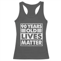 90th Birthday Racerback Tank Top 90 Years Old Lives Matter Elderly Senior