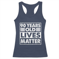 90th Birthday Racerback Tank Top 90 Years Old Lives Matter Elderly Senior