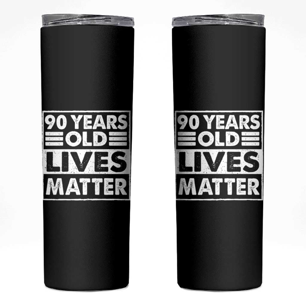 90th Birthday Skinny Tumbler 90 Years Old Lives Matter Elderly Senior