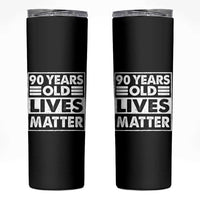 90th Birthday Skinny Tumbler 90 Years Old Lives Matter Elderly Senior