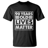 90th Birthday T Shirt 90 Years Old Lives Matter Elderly Senior