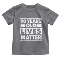 90th Birthday Toddler T Shirt 90 Years Old Lives Matter Elderly Senior