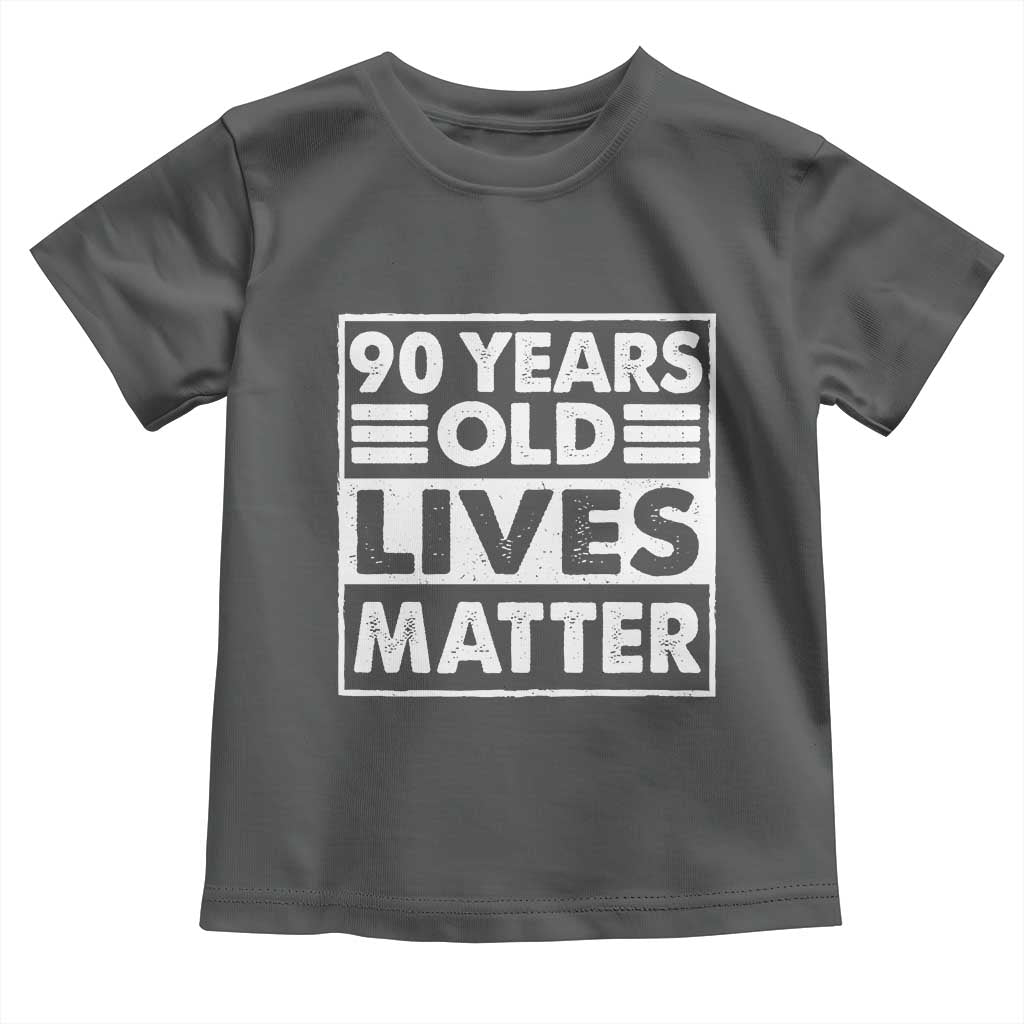 90th Birthday Toddler T Shirt 90 Years Old Lives Matter Elderly Senior