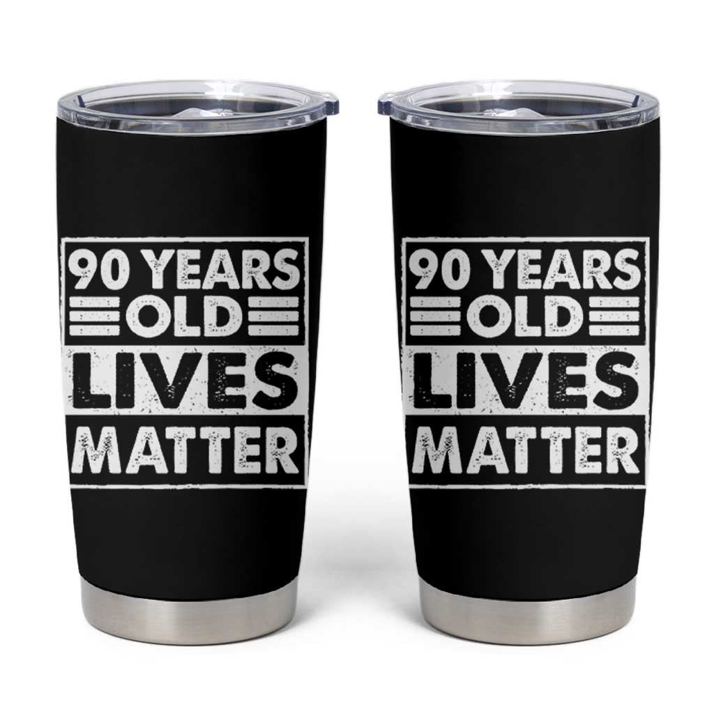 90th Birthday Tumbler Cup 90 Years Old Lives Matter Elderly Senior