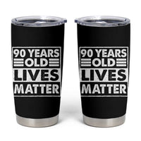 90th Birthday Tumbler Cup 90 Years Old Lives Matter Elderly Senior