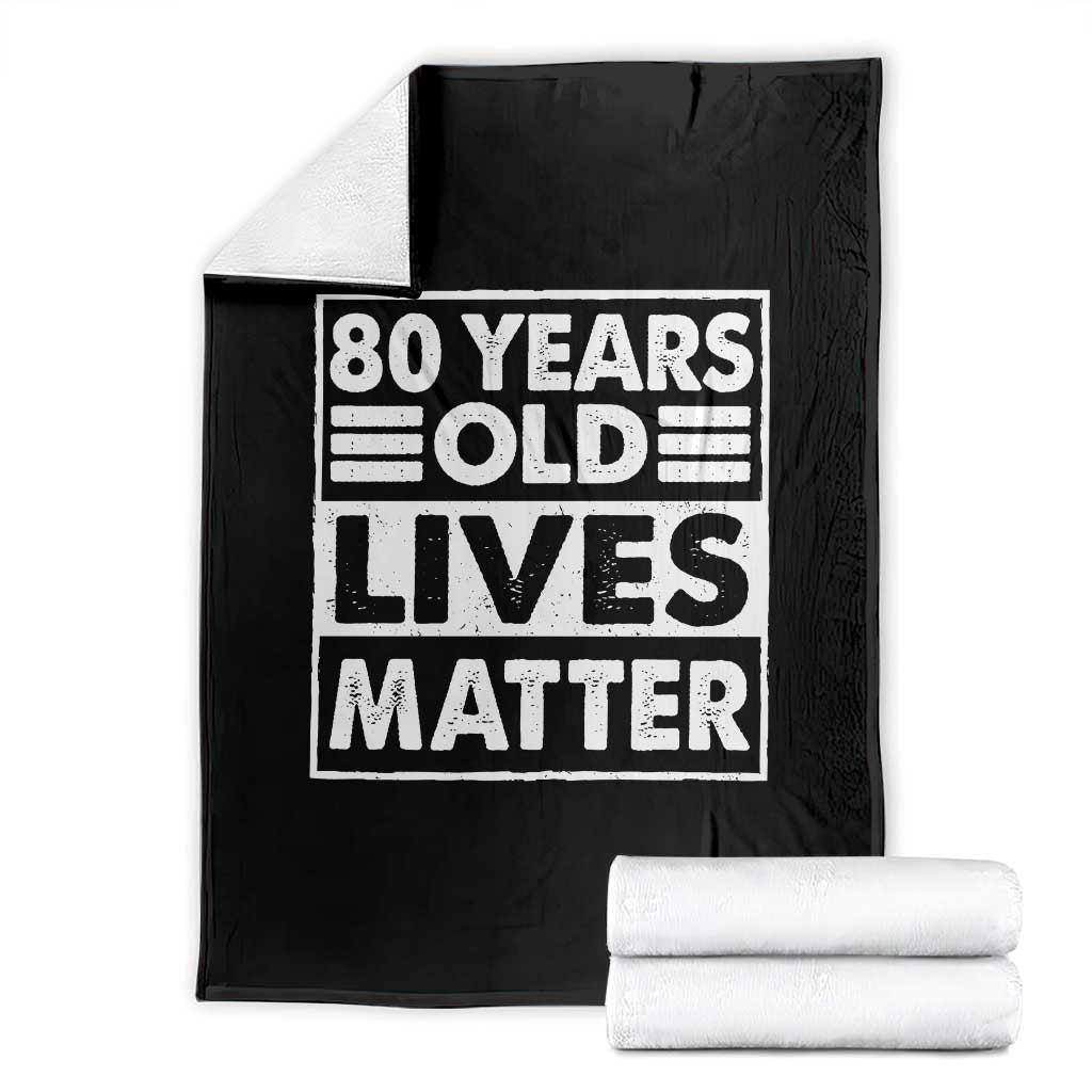 80th Birthday Throw Blanket 80 Years Old Lives Matter Elderly Senior