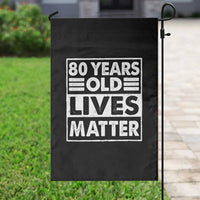 80th Birthday Garden Flag 80 Years Old Lives Matter Elderly Senior