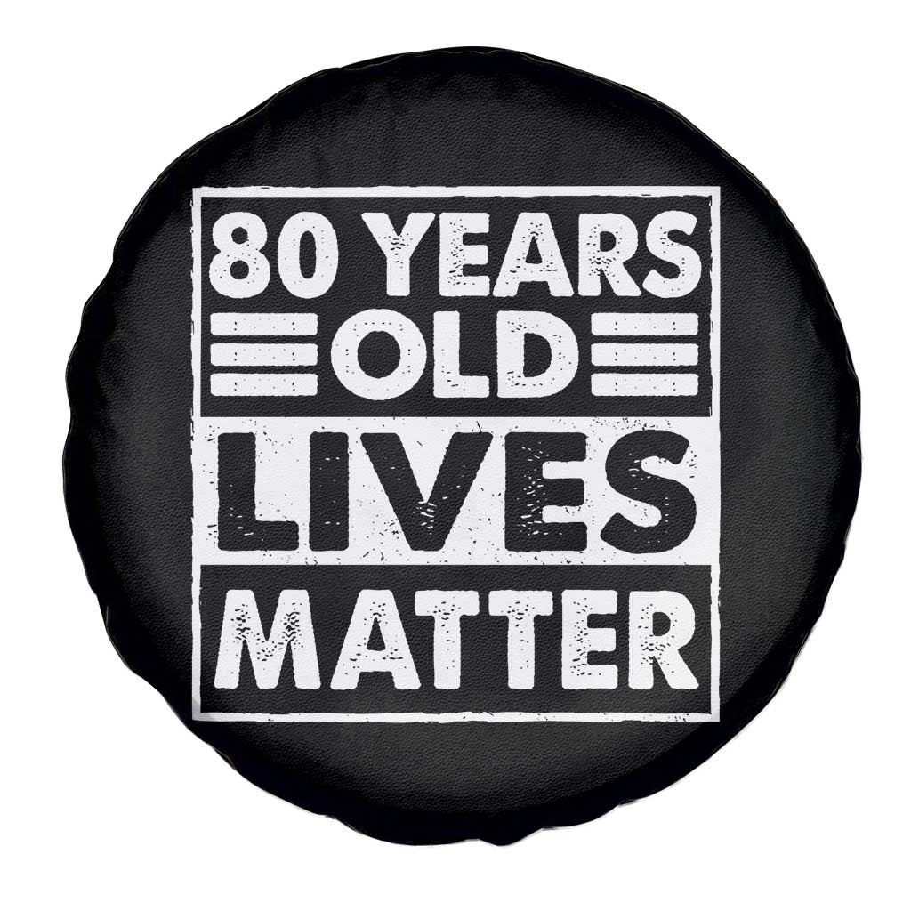 80th Birthday Spare Tire Cover 80 Years Old Lives Matter Elderly Senior