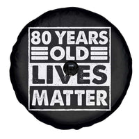 80th Birthday Spare Tire Cover 80 Years Old Lives Matter Elderly Senior