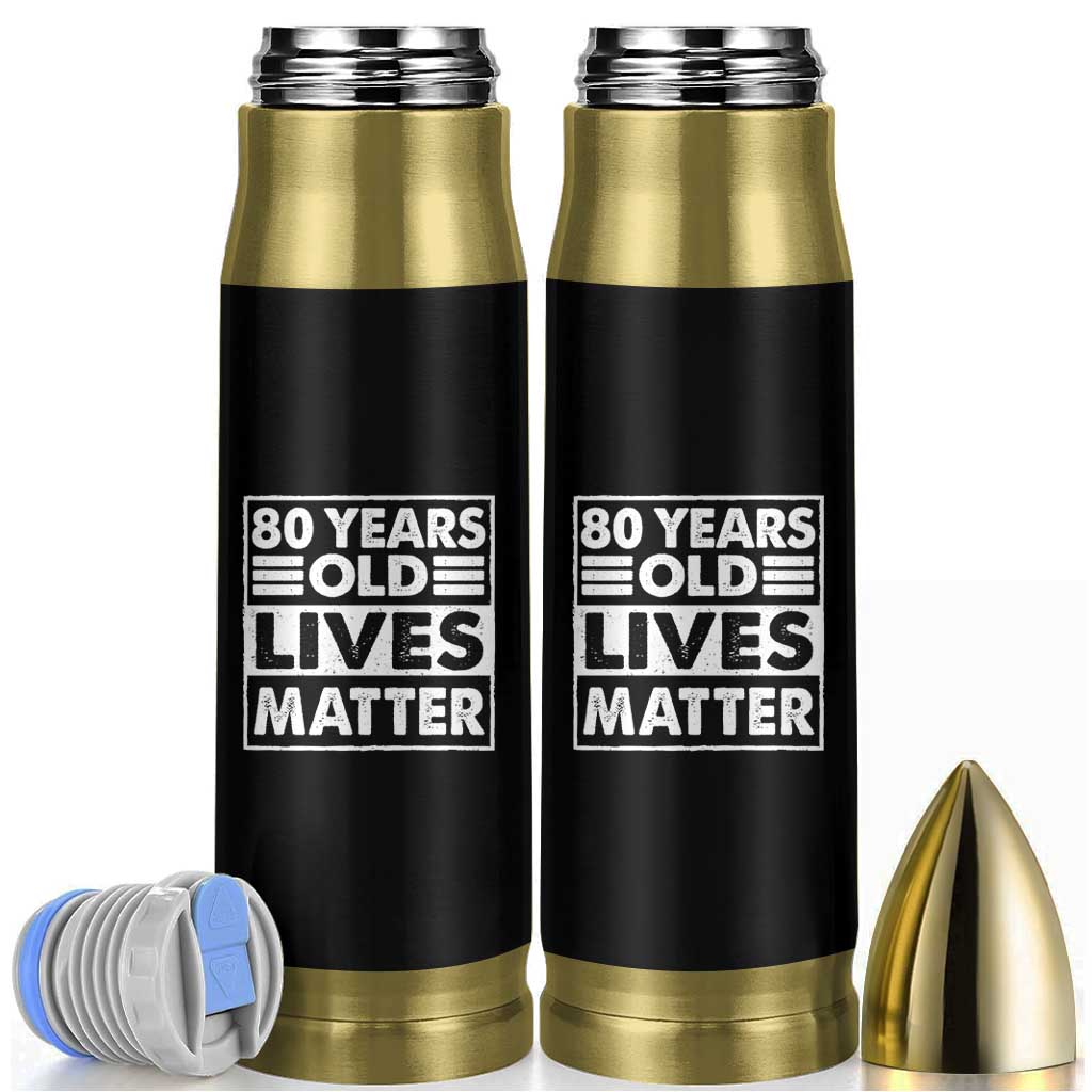 80th Birthday Bullet Tumbler 80 Years Old Lives Matter Elderly Senior
